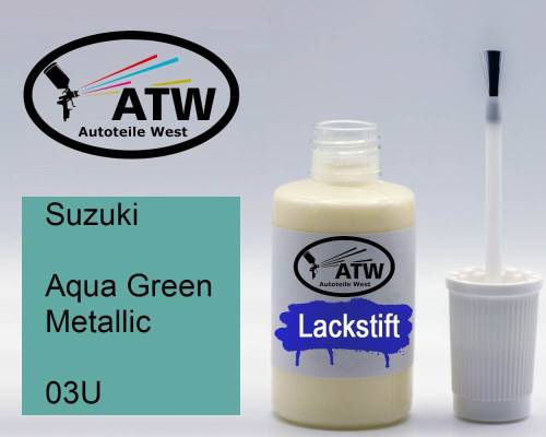 Suzuki, Aqua Green Metallic, 03U: 20ml Lackstift, von ATW Autoteile West.